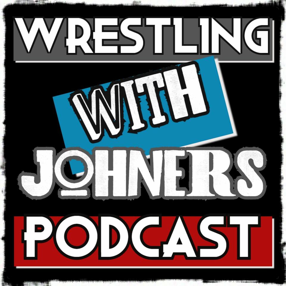 Wrestling With Johners Podcast