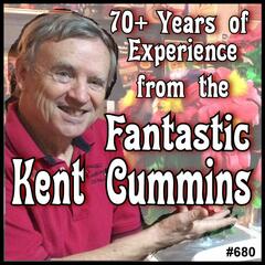 680: Kent Cummins - 70+ Years of Experience - The Magic Word Podcast