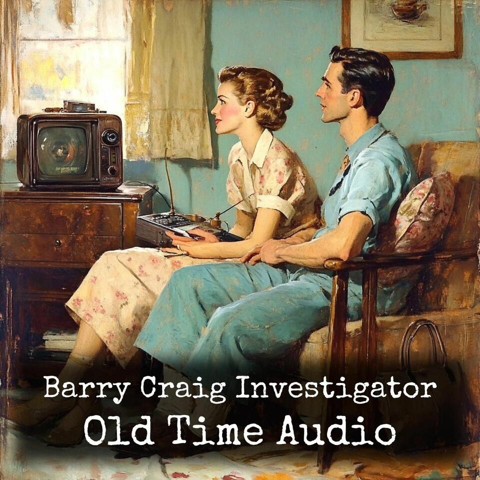 Barry Craig Investigator - Old Time Audio
