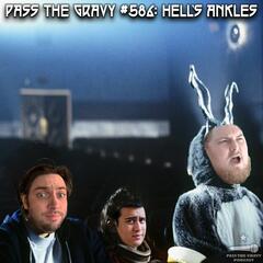 Pass The Gravy #586: Hell's Ankles - Pass The Gravy Podcast