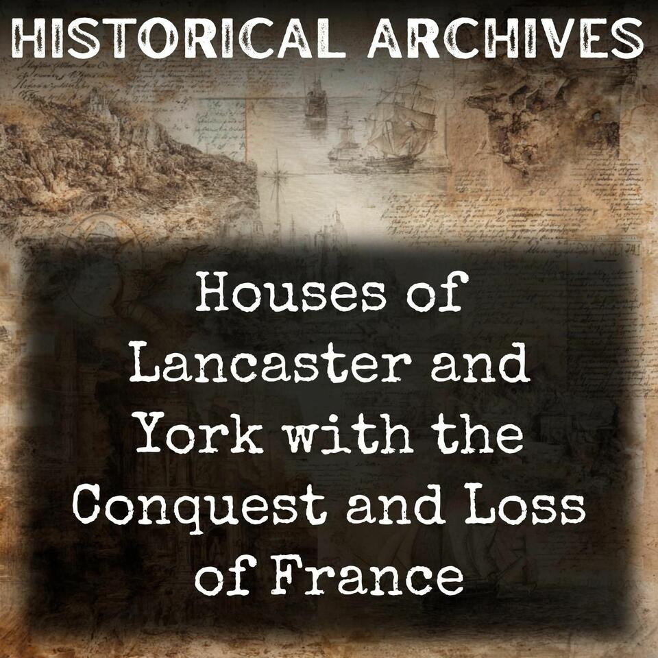 Houses of Lancaster and York with the Conquest and Loss of France