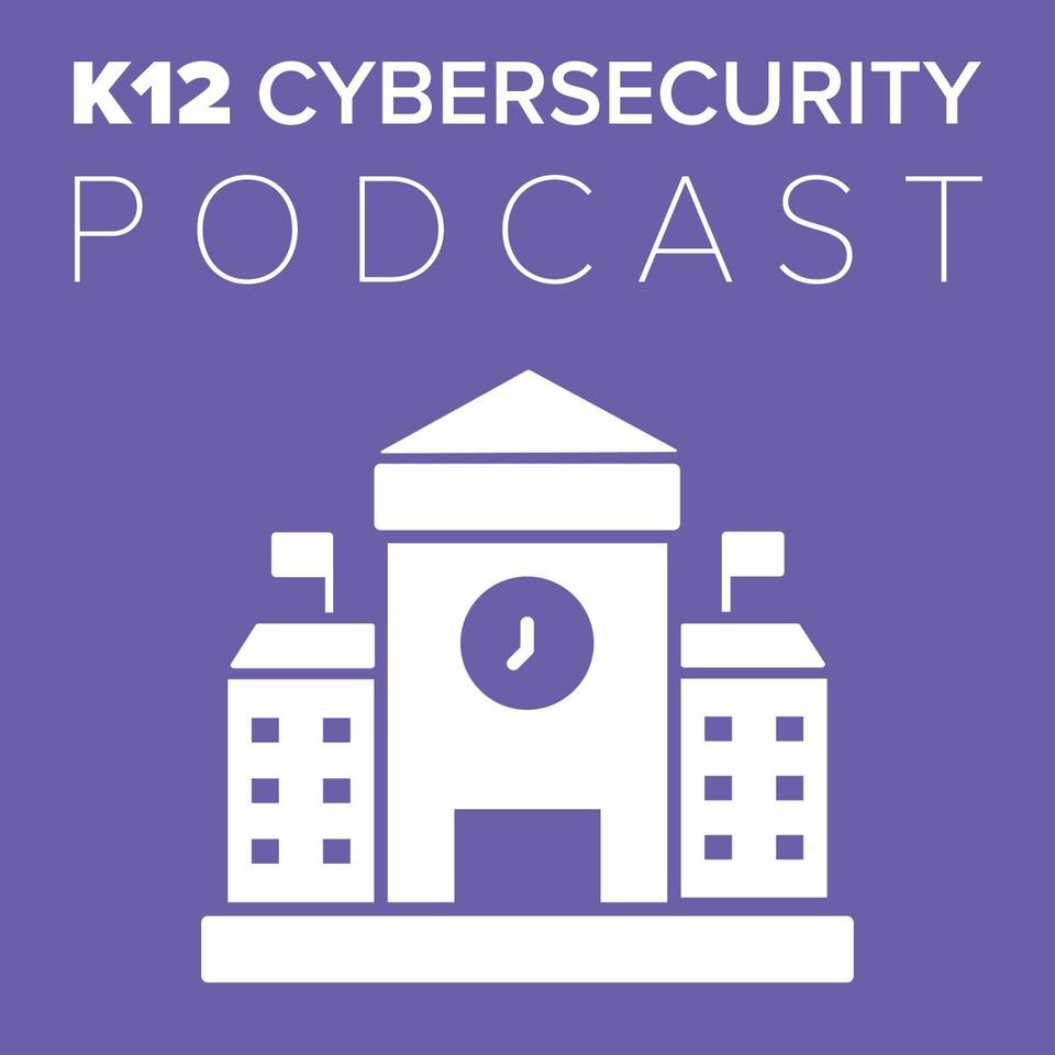 K12 Cybersecurity Podcast