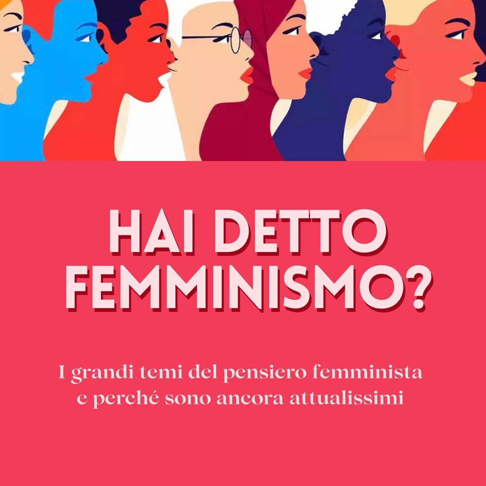 Hai detto Femminismo?