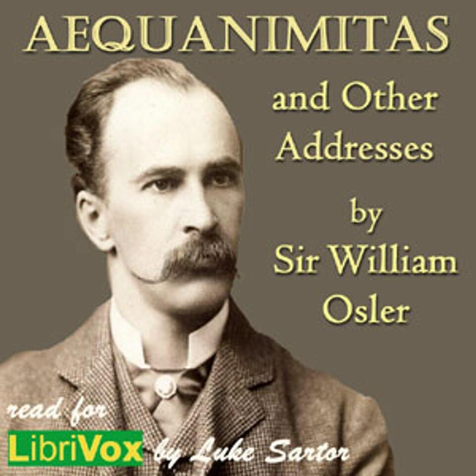 Aequanimitas and Other Addresses by Sir William Osler (1849 - 1919)