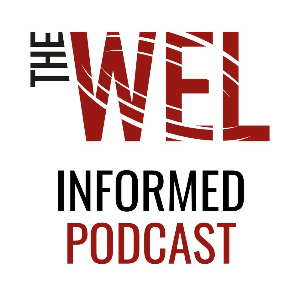 The WEL Informed Podcast