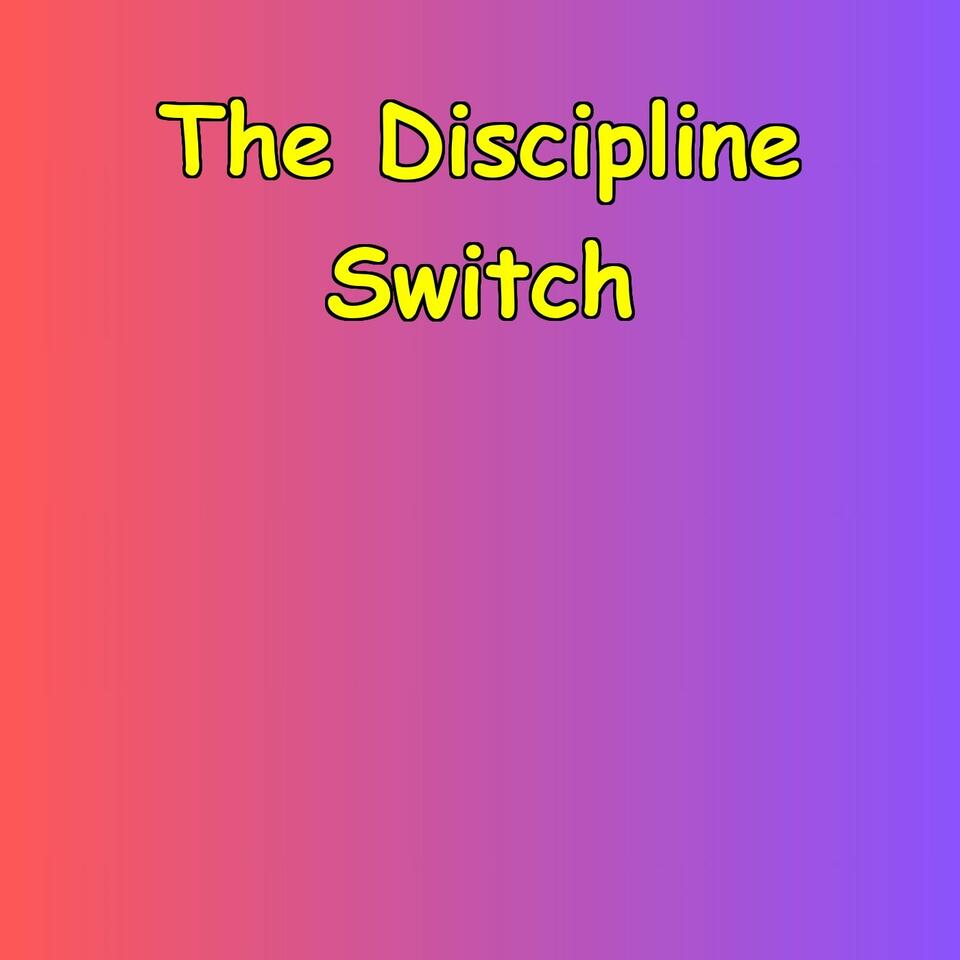 The Discipline Switch