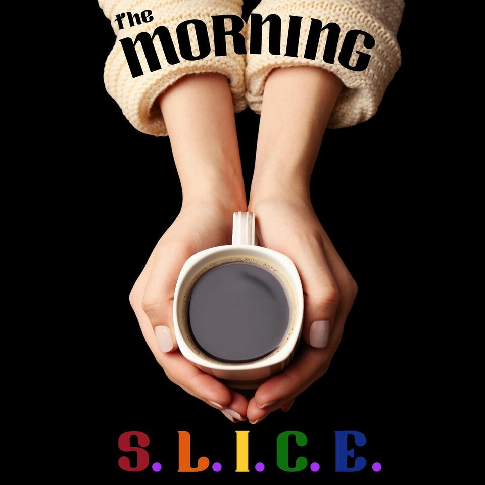 The Morning S.L.I.C.E.