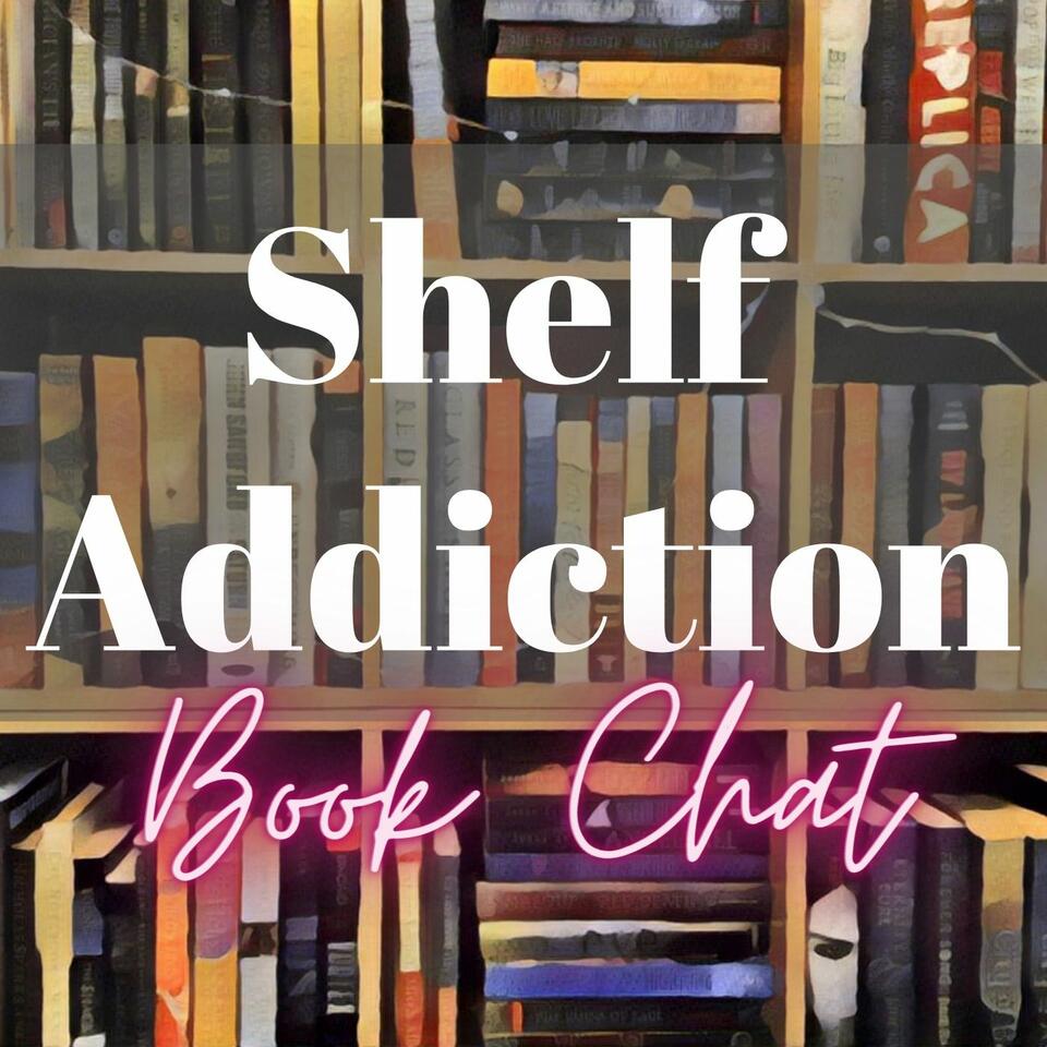 Shelf Addiction Podcast