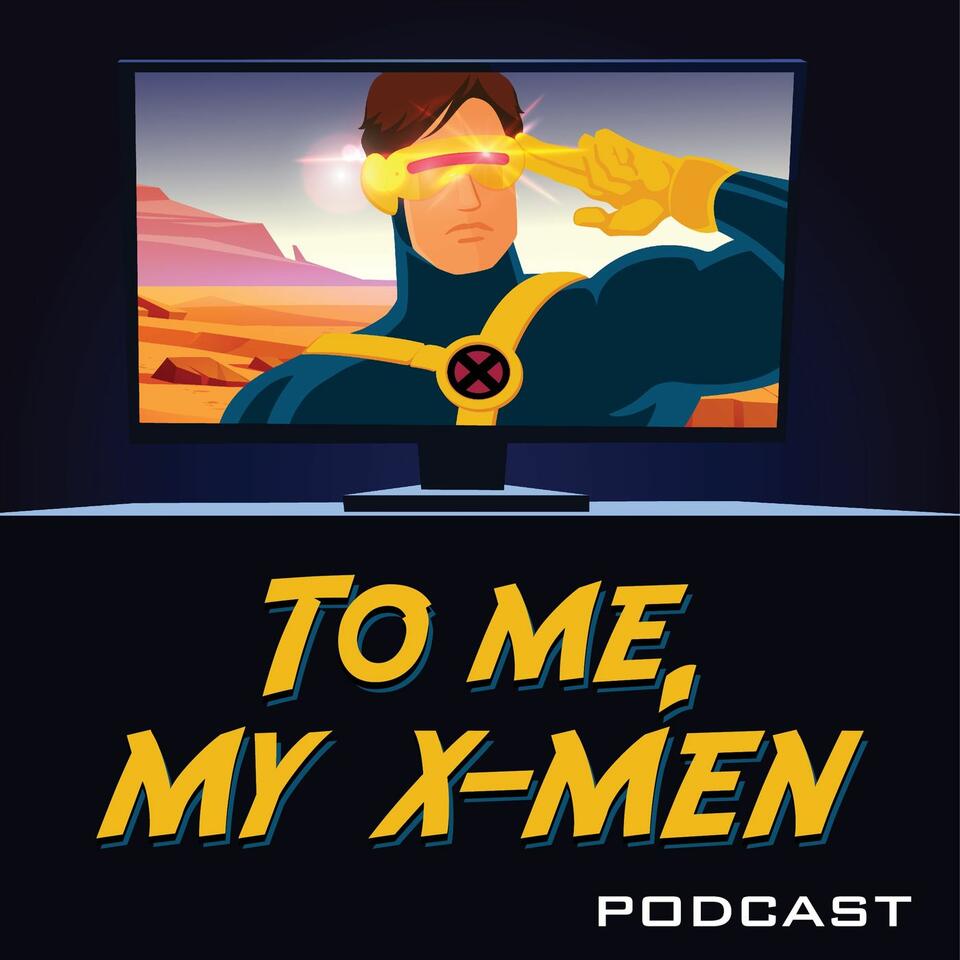 To Me, My X-Men Podcast | iHeart