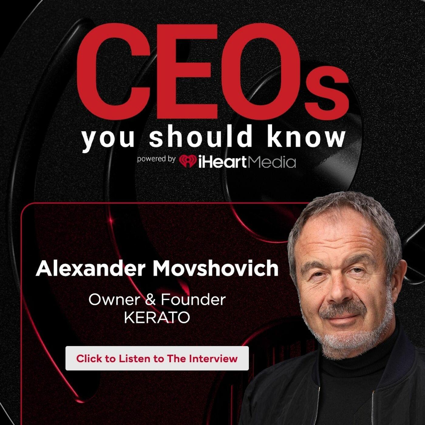 Alexander Movshovich - Owner, founder of KERATO | CEO's You Should Know