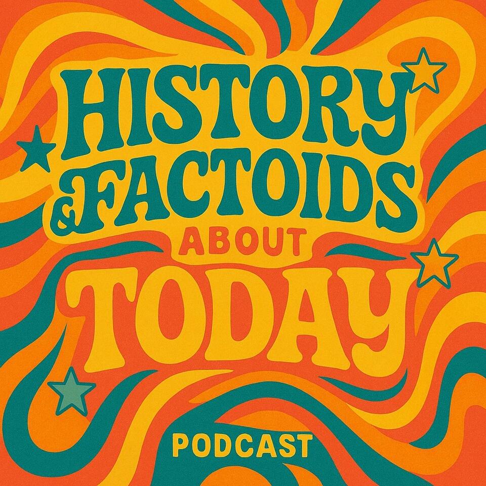 History & Factoids about today