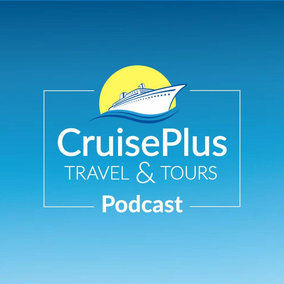CruisePlus Travel & Tours Podcast