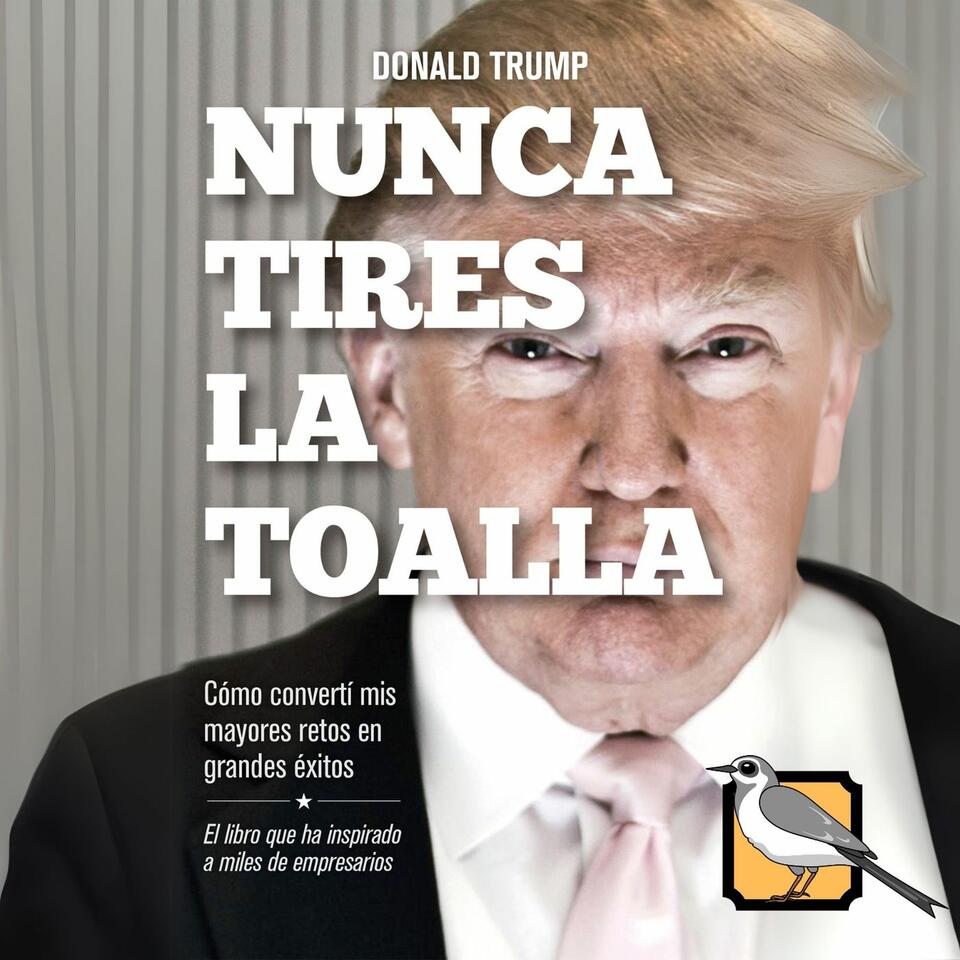 Nunca tires la toalla (Donald Trump)