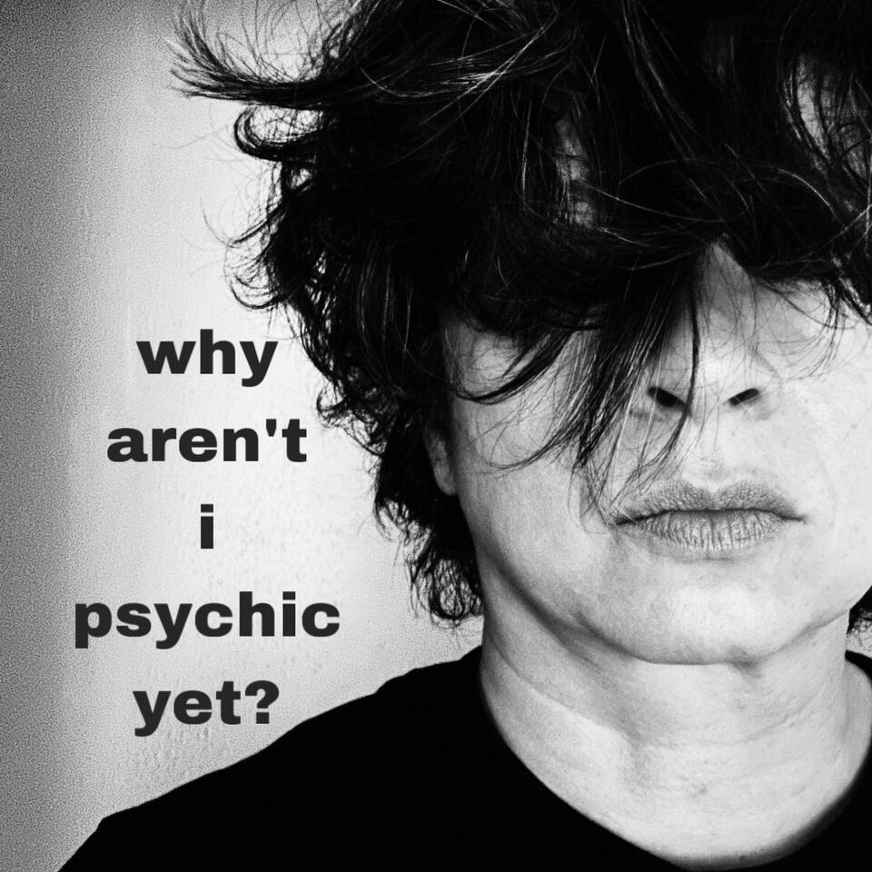 Why Aren't I Psychic Yet?