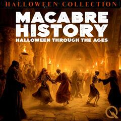 Macabre History: Halloween Through the Ages