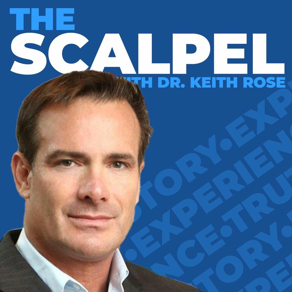 The Scalpel With Dr. Keith Rose