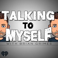 You Are Not Seeing Things... This Is A New Episode - Talking to Myself w/Brian Grimes