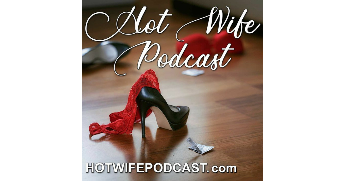 Hot Wife Podcast And The Swinger Lifestyle Iheart