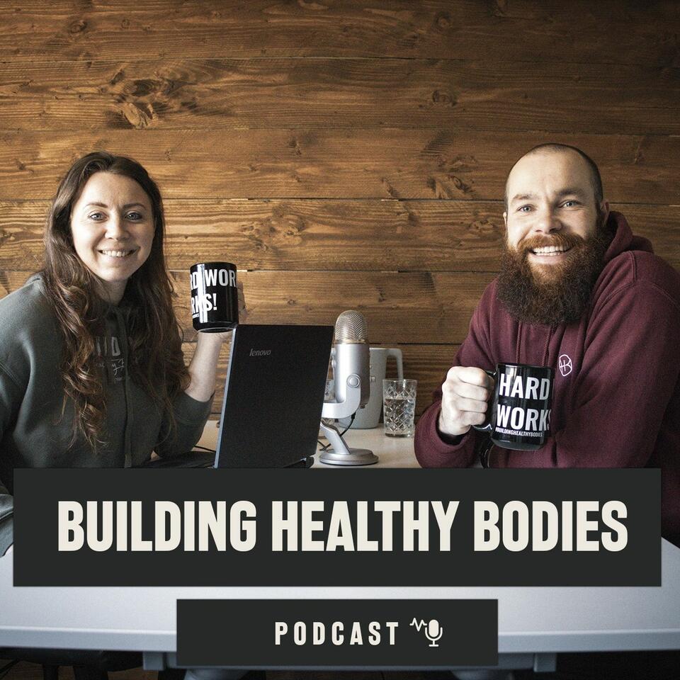 Building Healthy Bodies Podcast