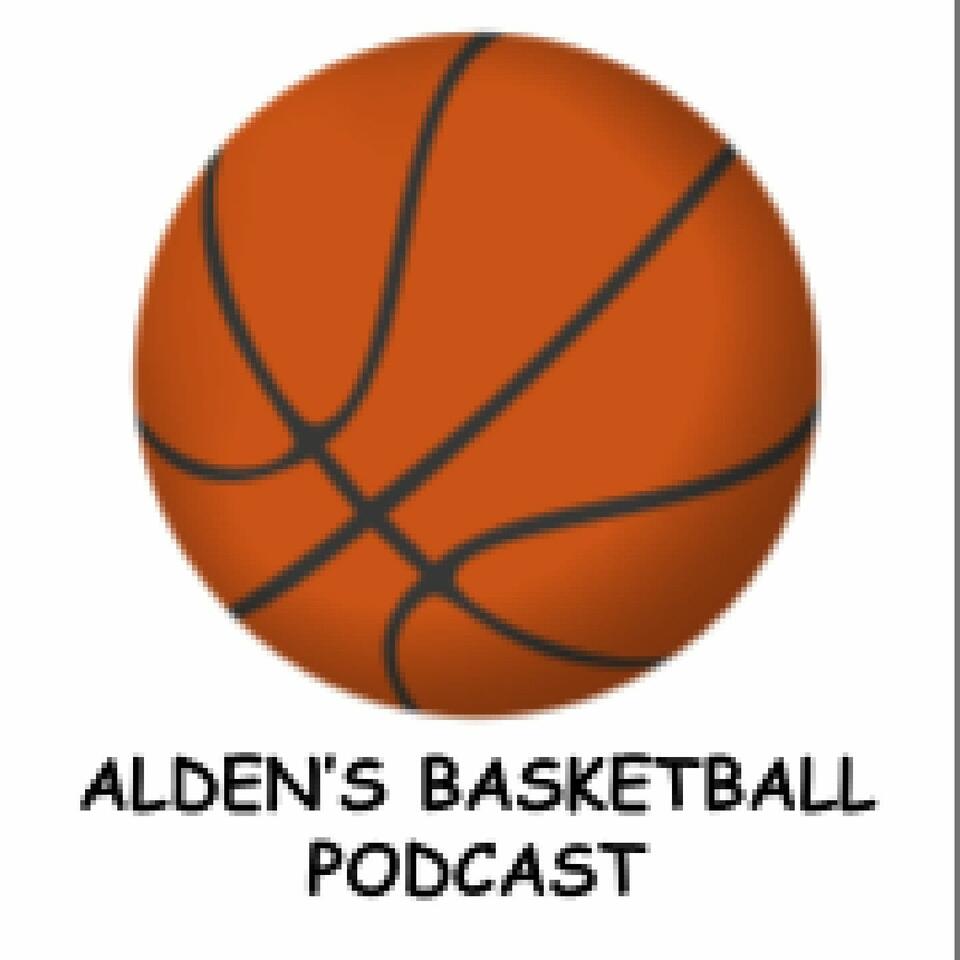 Alden's Basketball Podcast