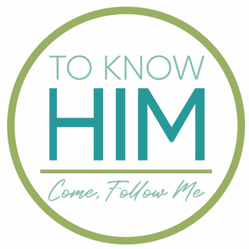 To Know Him: Come Follow Me