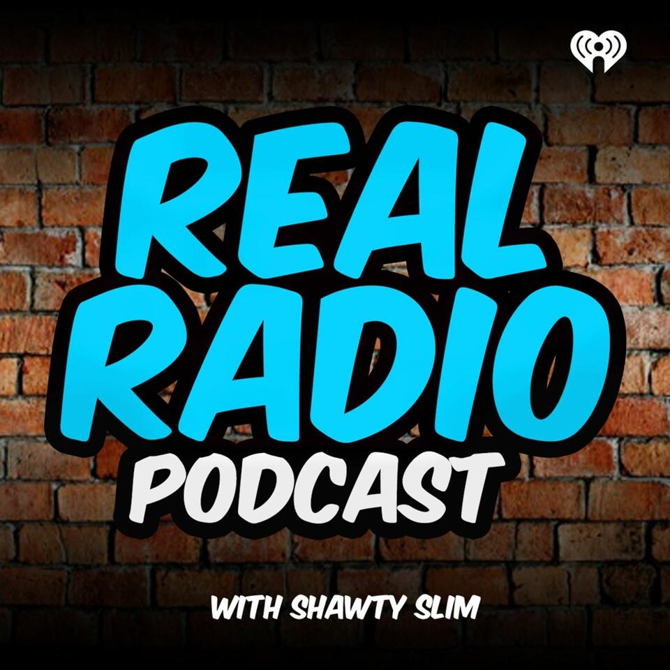 Real Radio Podcast with Shawty Slim