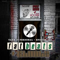 Take It Personal (Ep 140: Fat Beats & Blunts) - Take It Personal