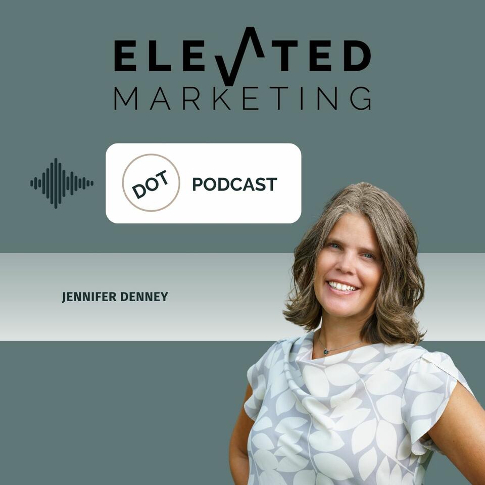 Elevated Marketing DOT Podcast
