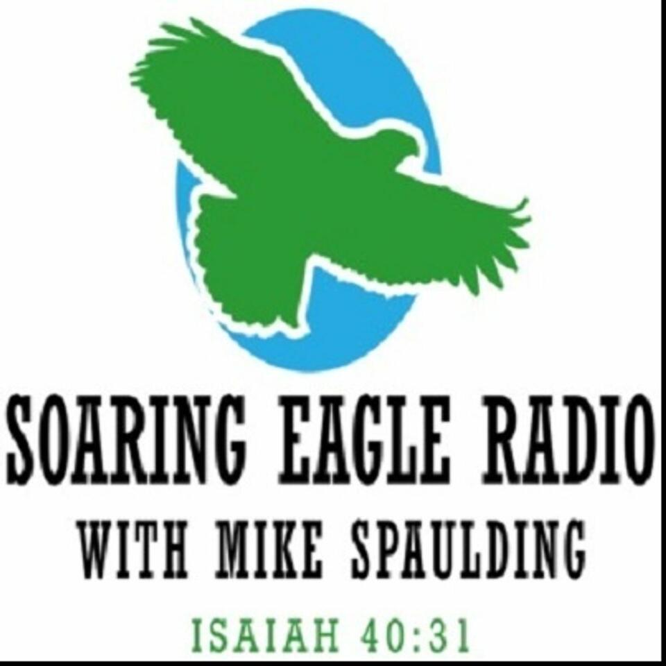 Soaring Eagle Radio with Mike Spaulding