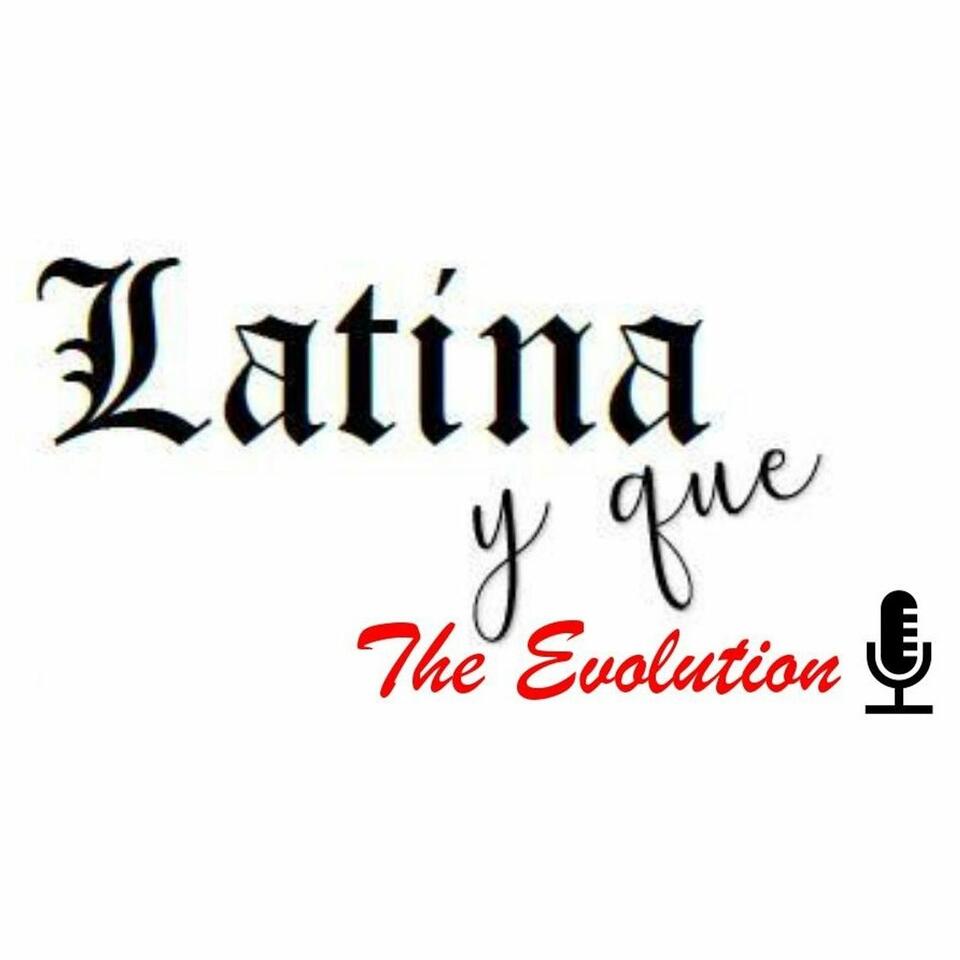 Latina y que The Evolution