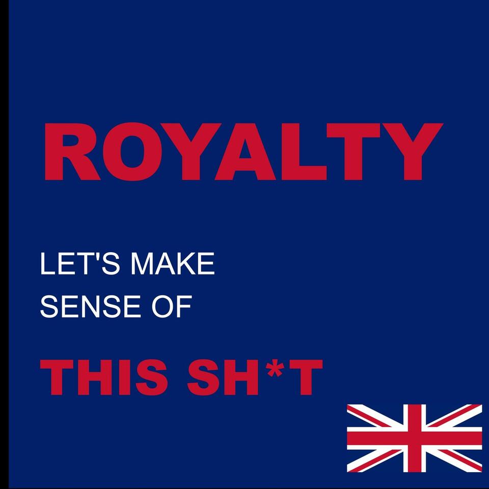 ROYALTY: Let’s Make Sense of This Sh*t
