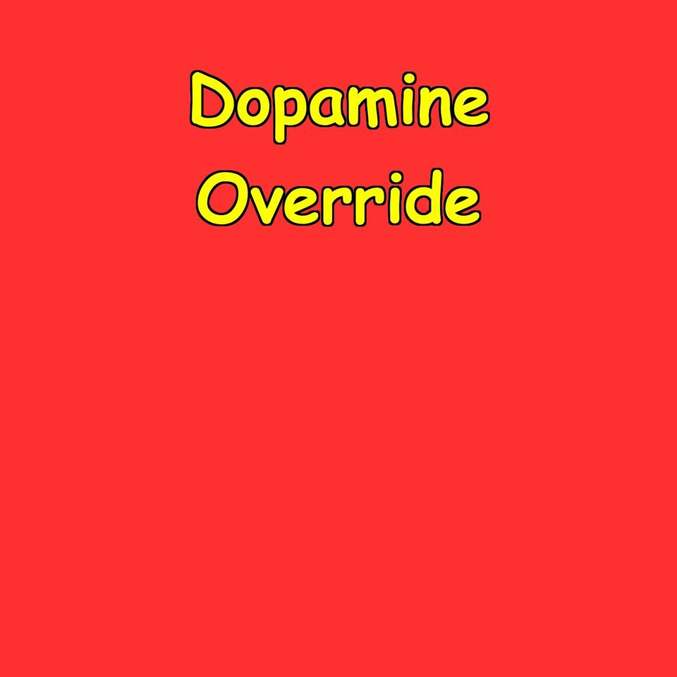 Dopamine Override
