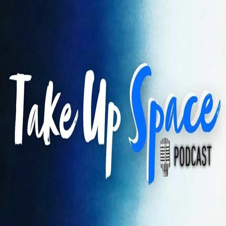Take Up Space Podcast