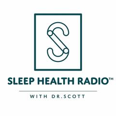 Sleep Health Radio With Dr. Scott