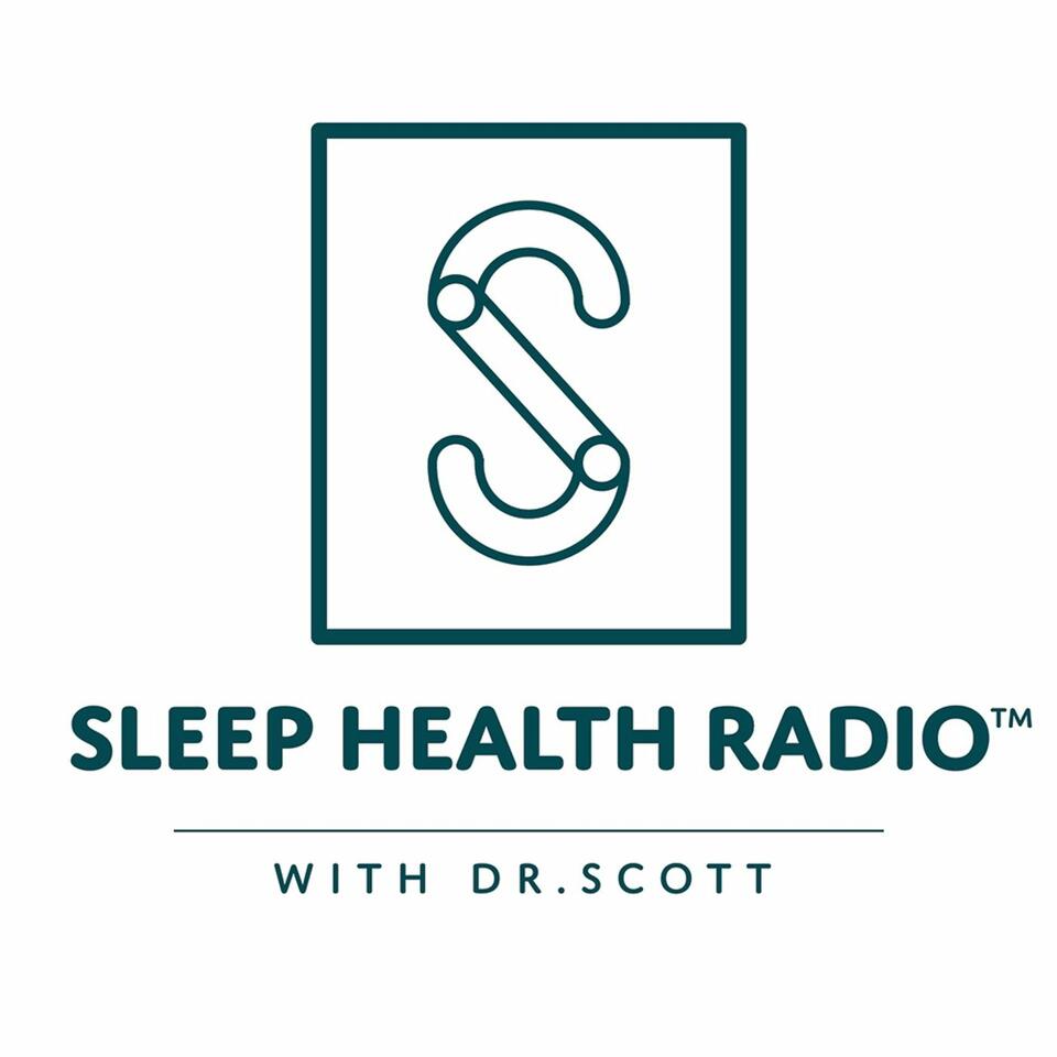 Sleep Health Radio With Dr. Scott