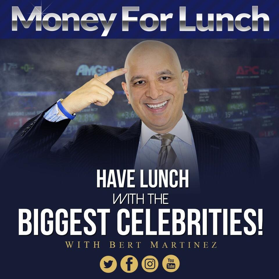 Money For Lunch with Bert Martinez