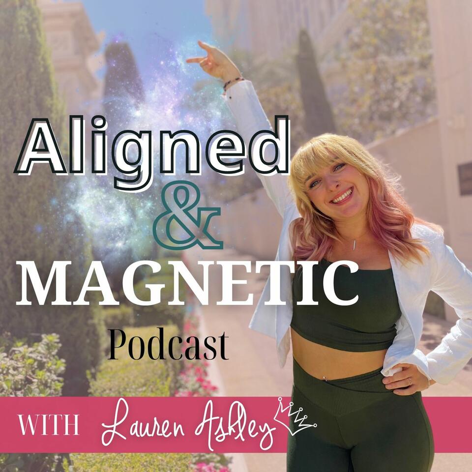 Aligned and Magnetic Podcast