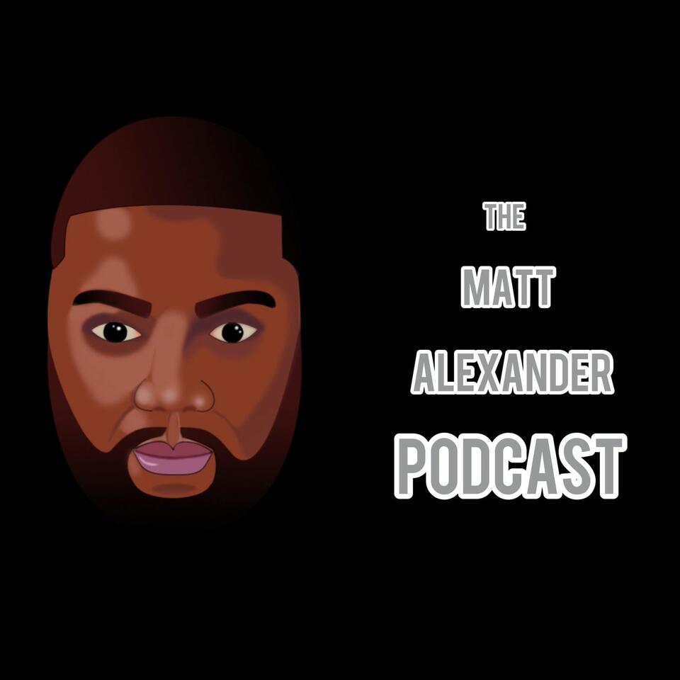 The Matt Alexander Podcast