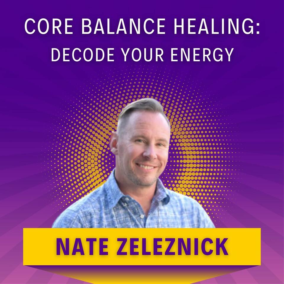 Core Balance Healing: Decode Your Energy