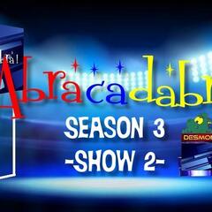 ABRACADABRA!-Season 3-Show 2 - Abracadabra!
