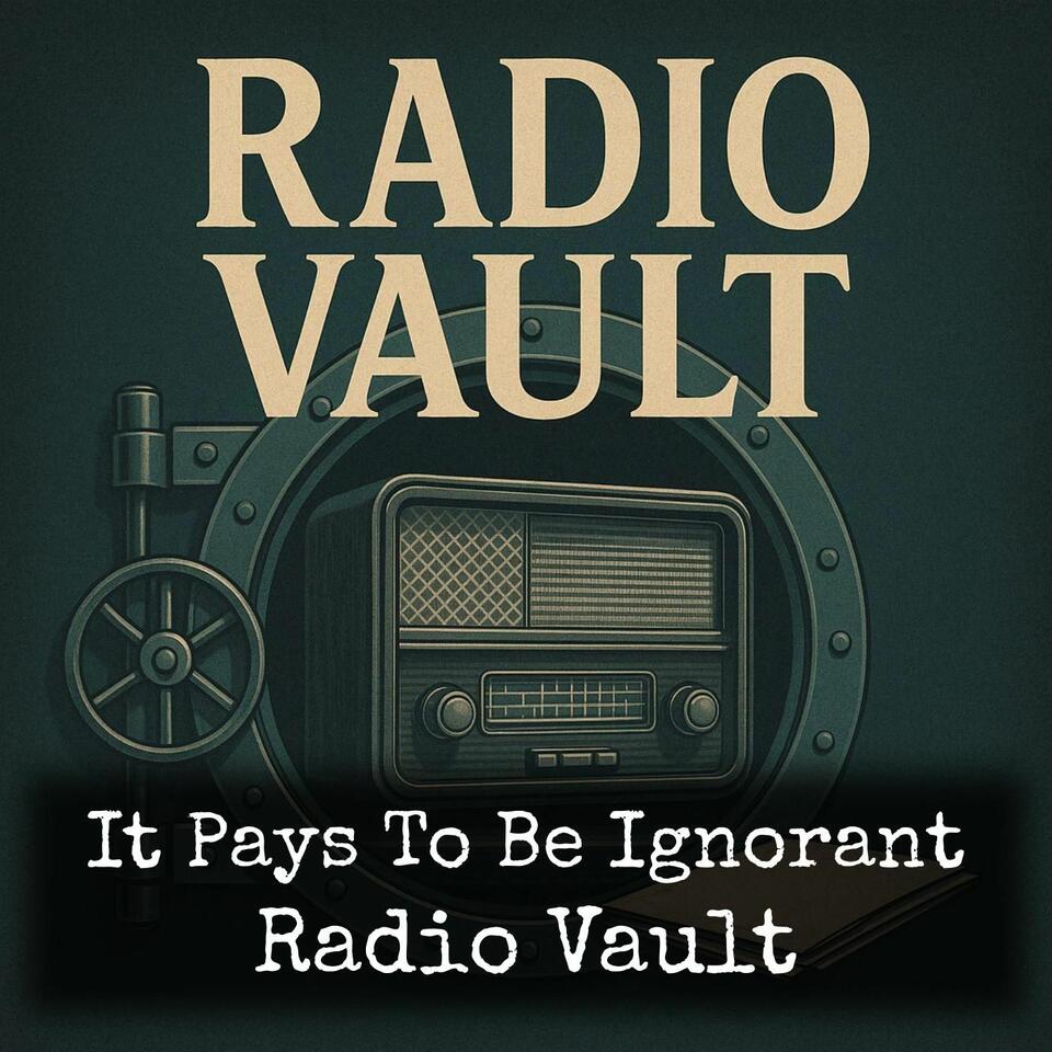 It Pays To Be Ignorant - Radio Vault