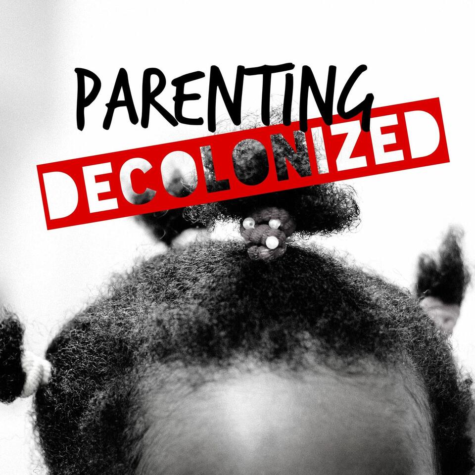 Parenting Decolonized