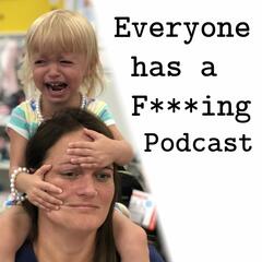 Everyone Has a F***ing Podcast