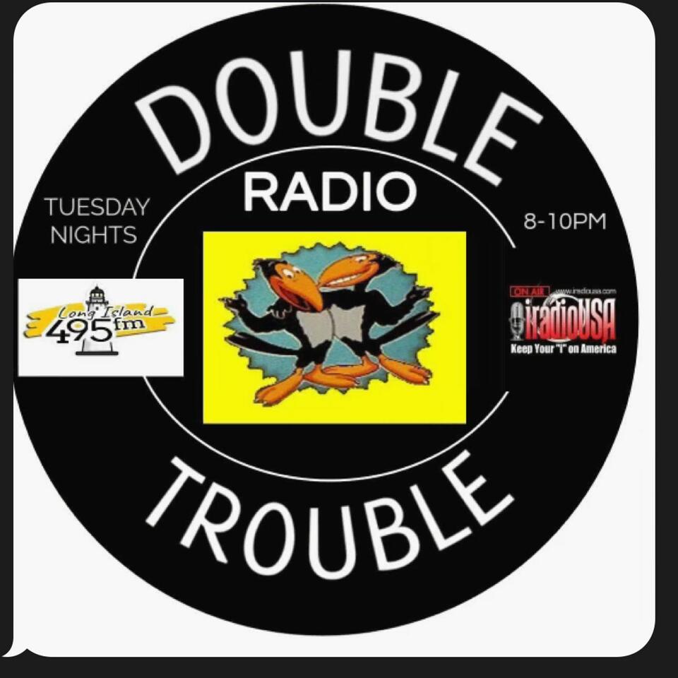 DOUBLE TROUBLE RADIO SHOW