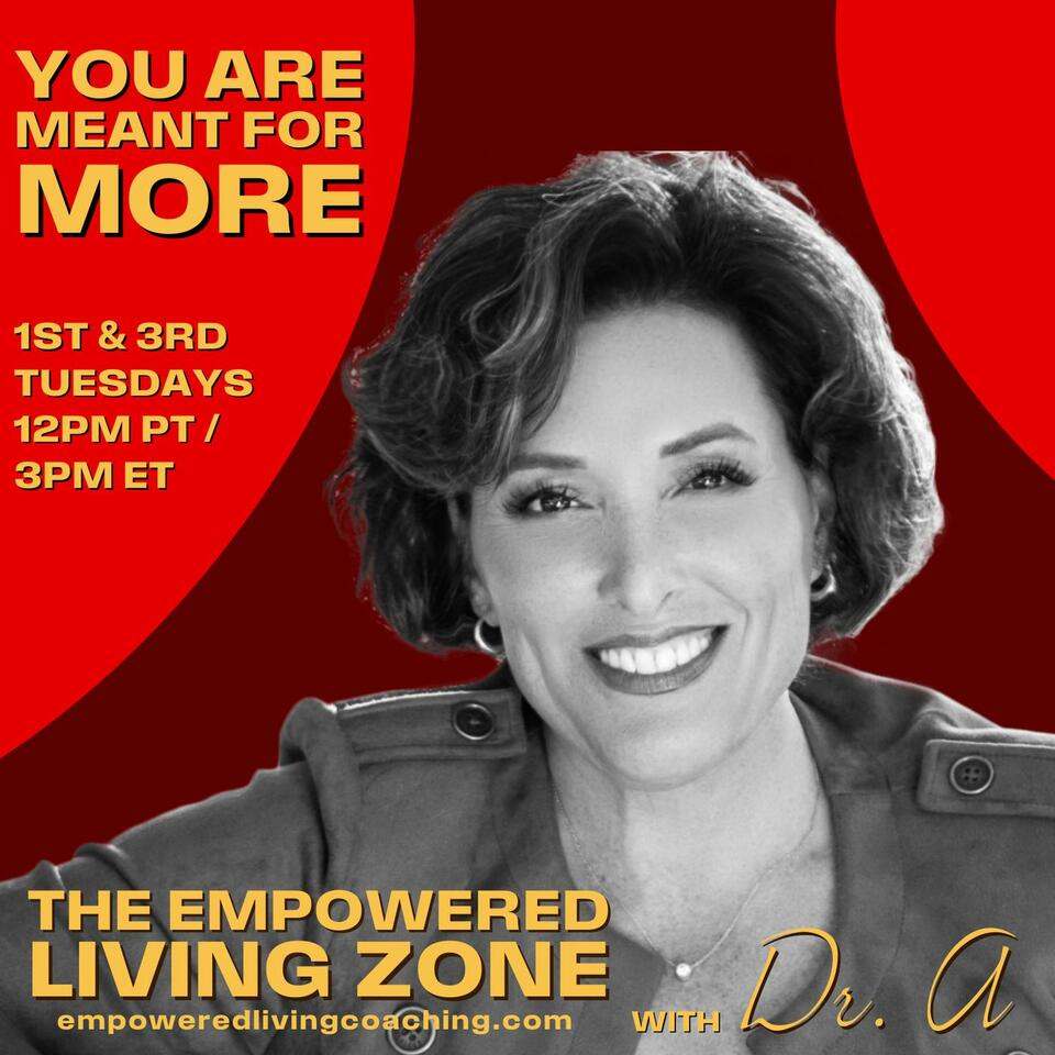 The Empowered Living Zone with Dr. A: You Are Meant for More!