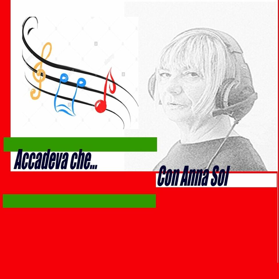 ACCADEVA CHE... Dagli anni 70 ai giorni nostri, insieme ad Anna Sol