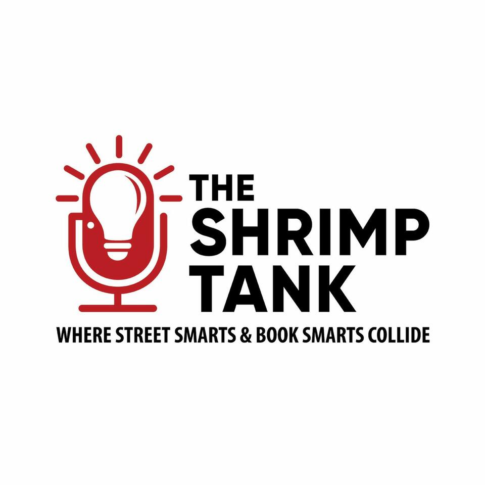 The Shrimp Tank Podcast - The Best Entrepreneur Podcast In The Country