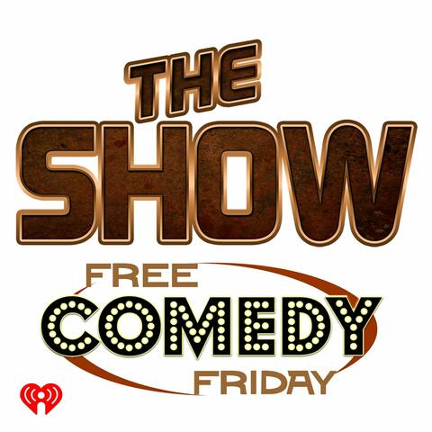 The Show Presents Free Comedy Friday