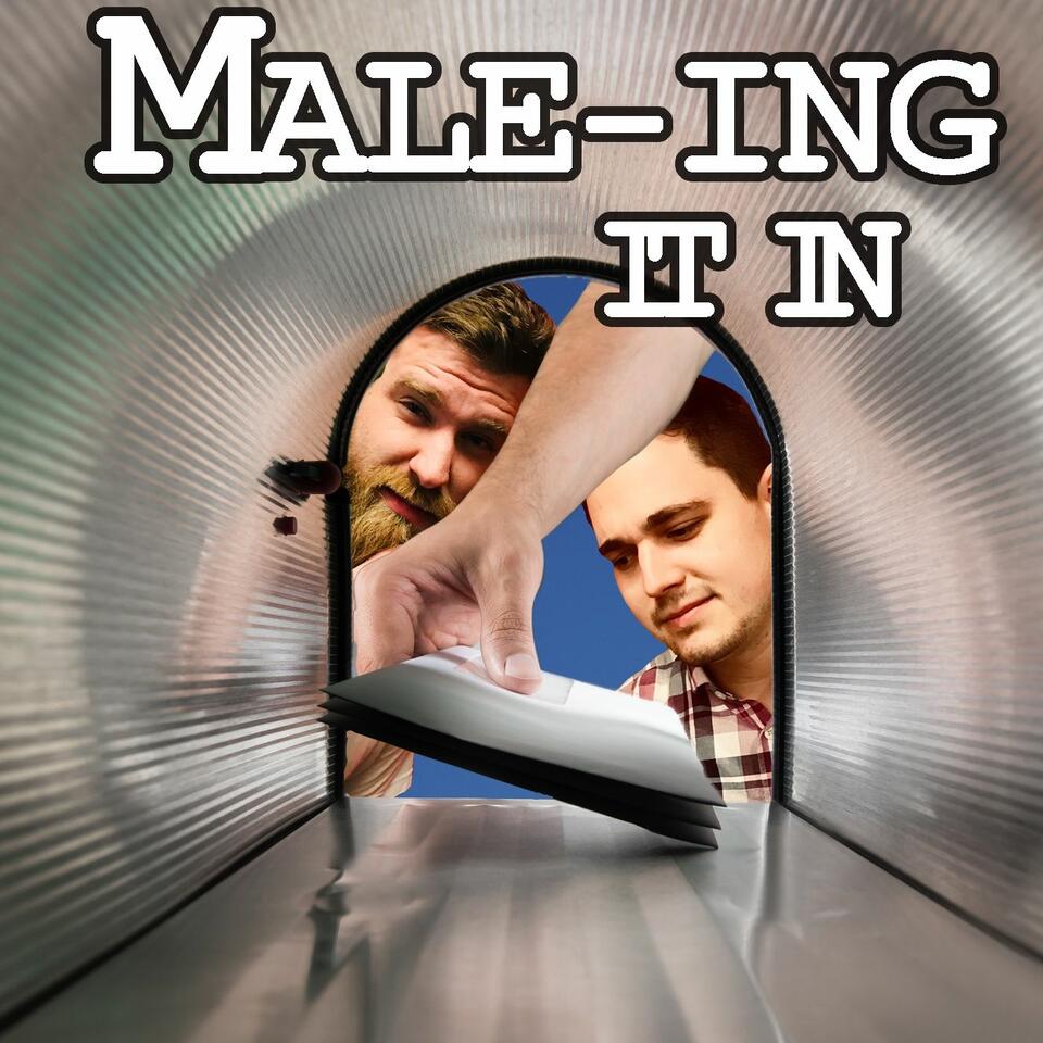 Male-ing It In