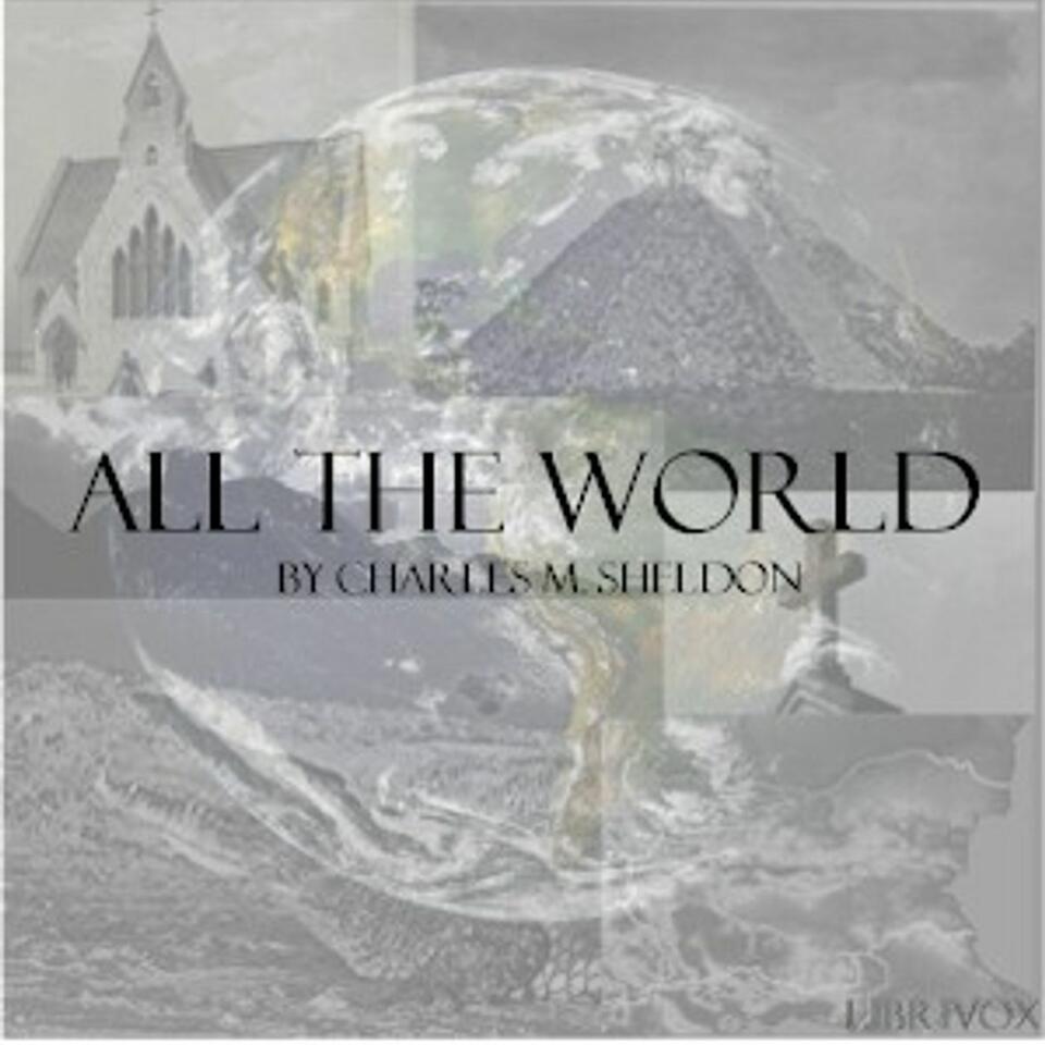All the World by Charles Monroe Sheldon (1857 - 1946)